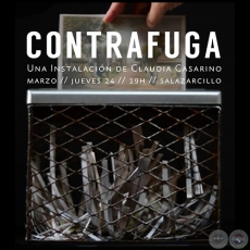 Contrafuga - Instalación de Claudia Casarino - Jueves 24 de Marzo de 2017